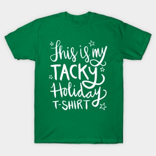 This Is My Tacky Holiday T-Shirt: Funny Holiday Gift T-Shirt T-Shirt